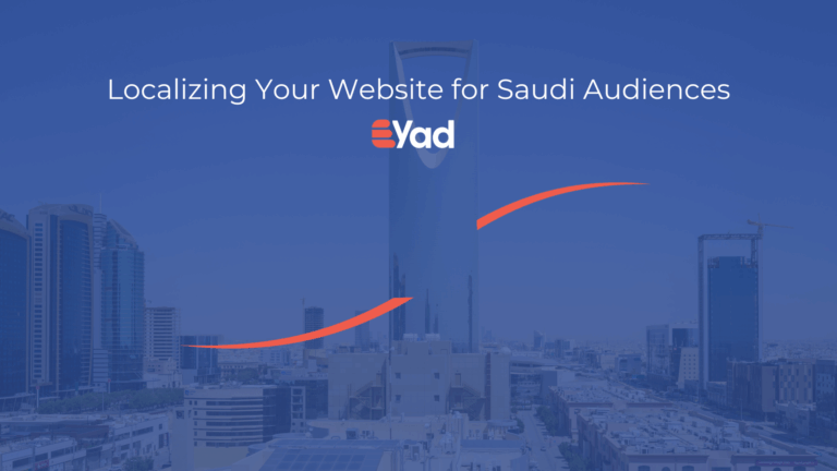 Localizing Your Website for Saudi Audiences eyad